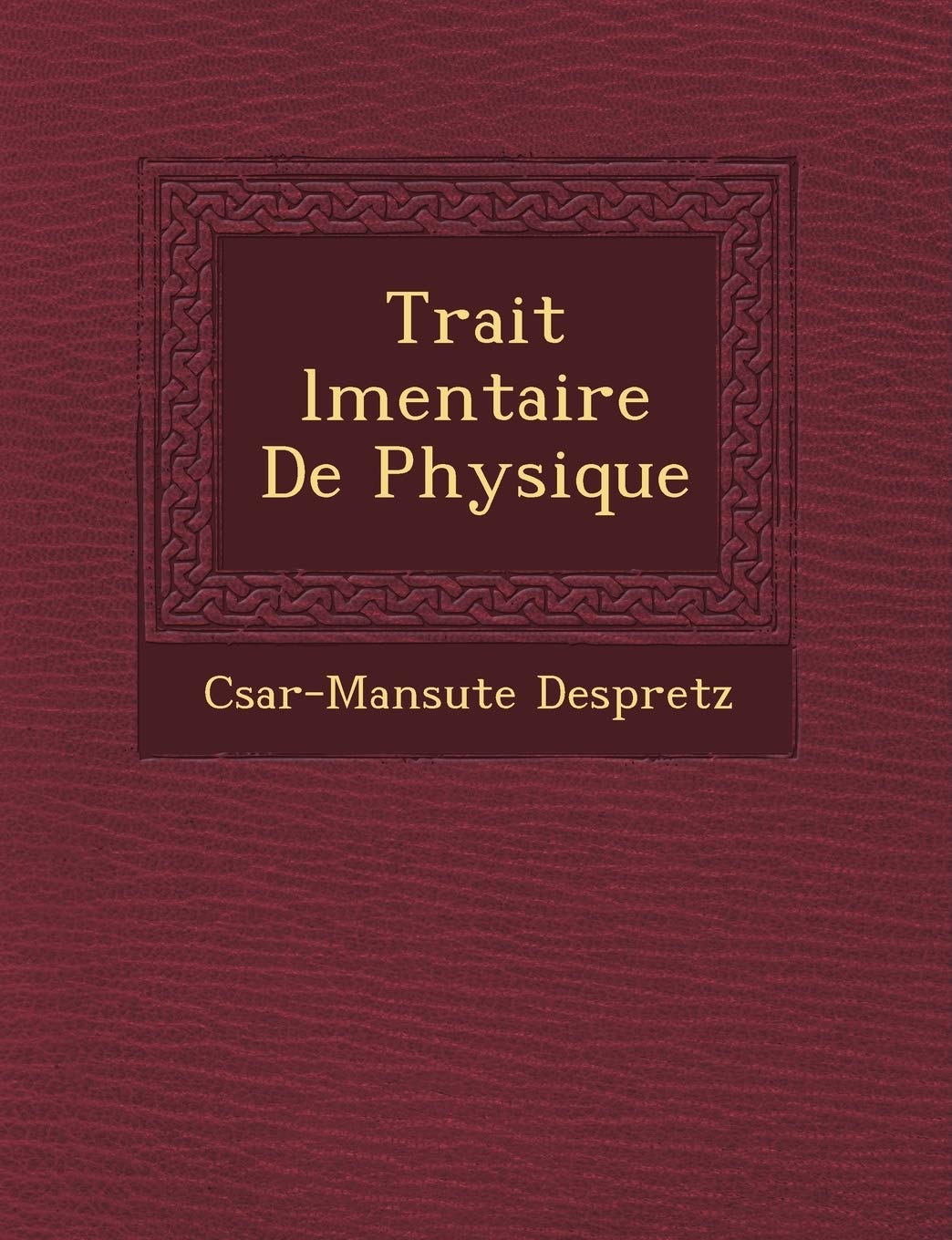 Trait� �l�mentaire De Physique book