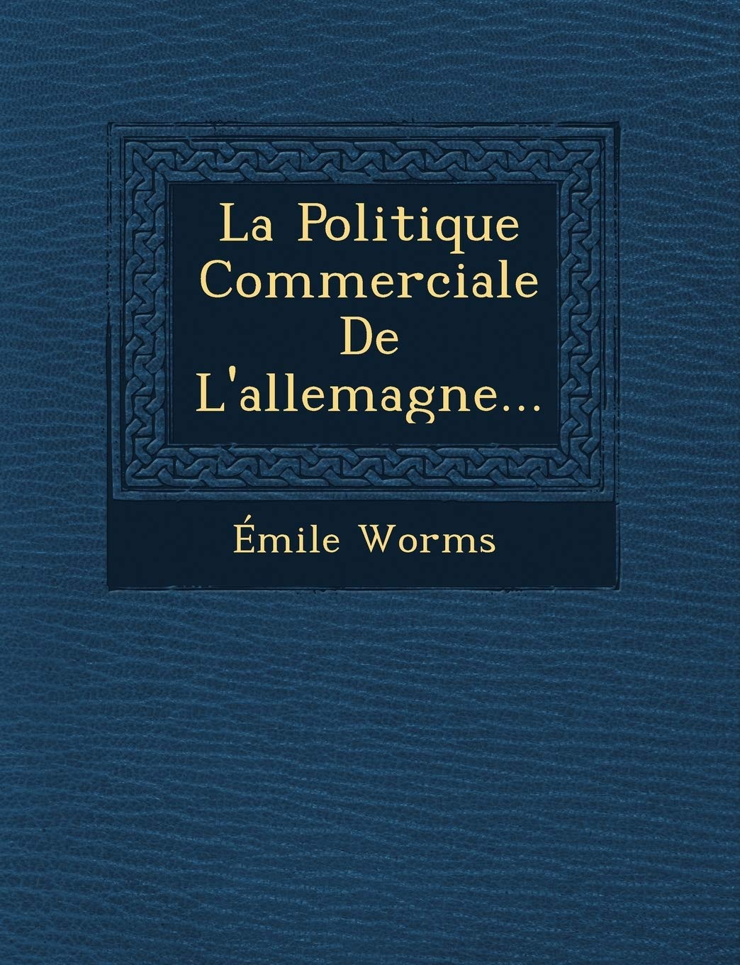 La Politique Commerciale de L'Allemagne... book