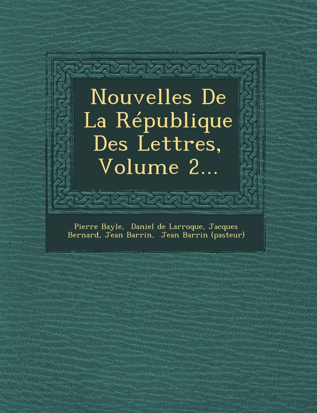 Nouvelles de La Republique Des Lettres, Volume 2... book