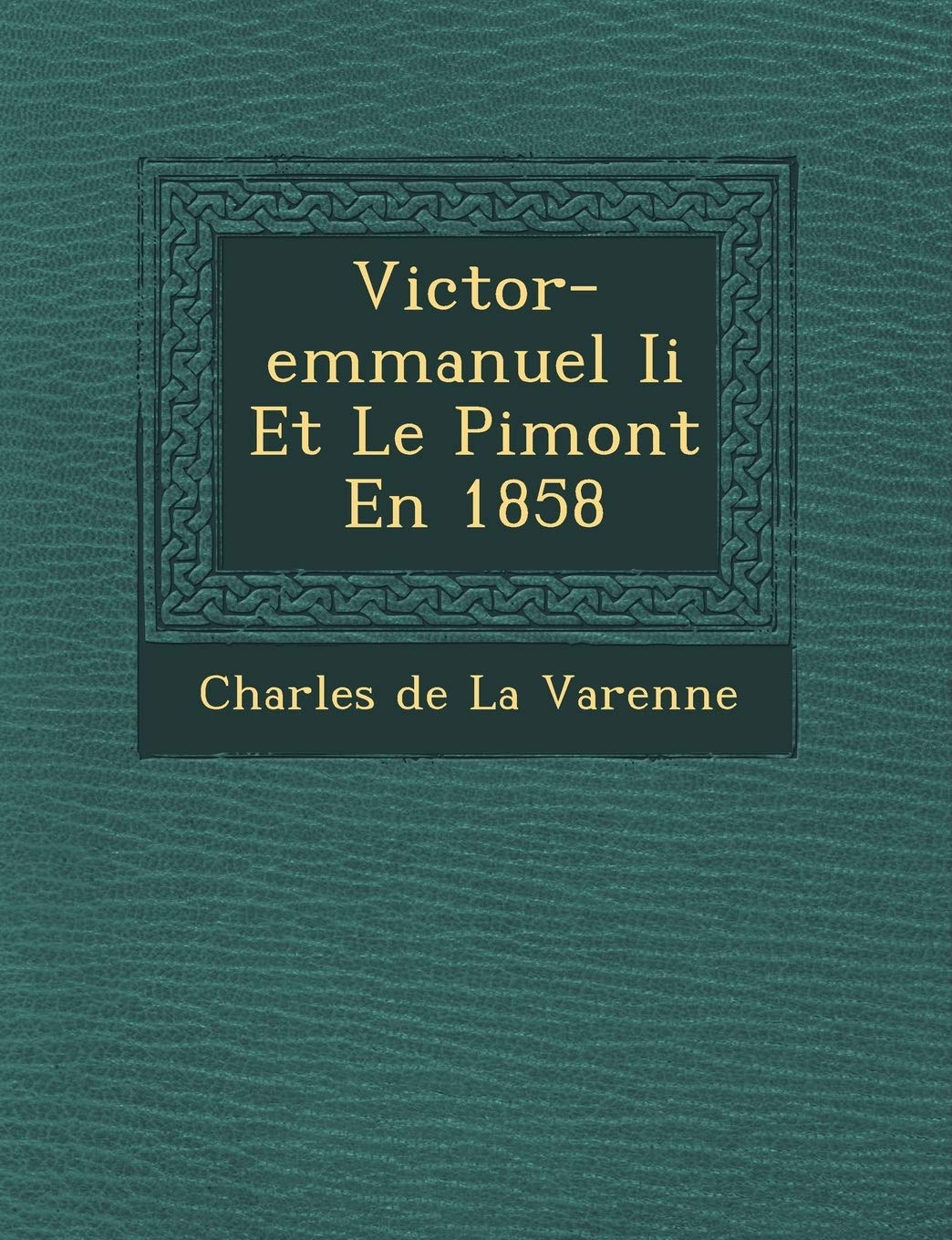 Victor-Emmanuel II Et Le Pi Mont En 1858 book