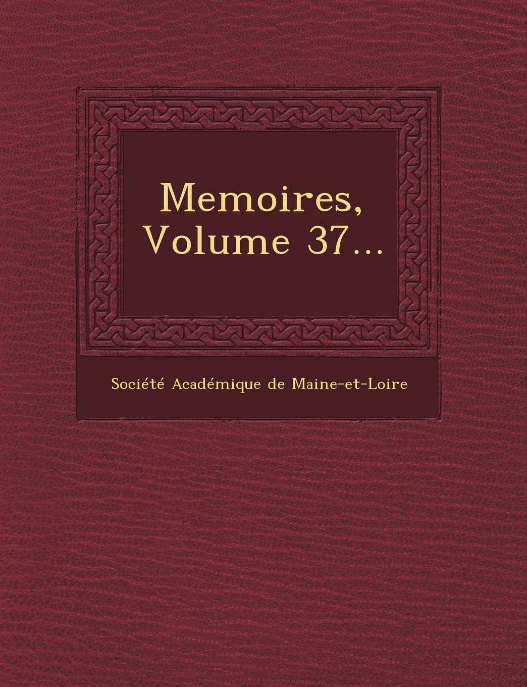 Memoires, Volume 37... book