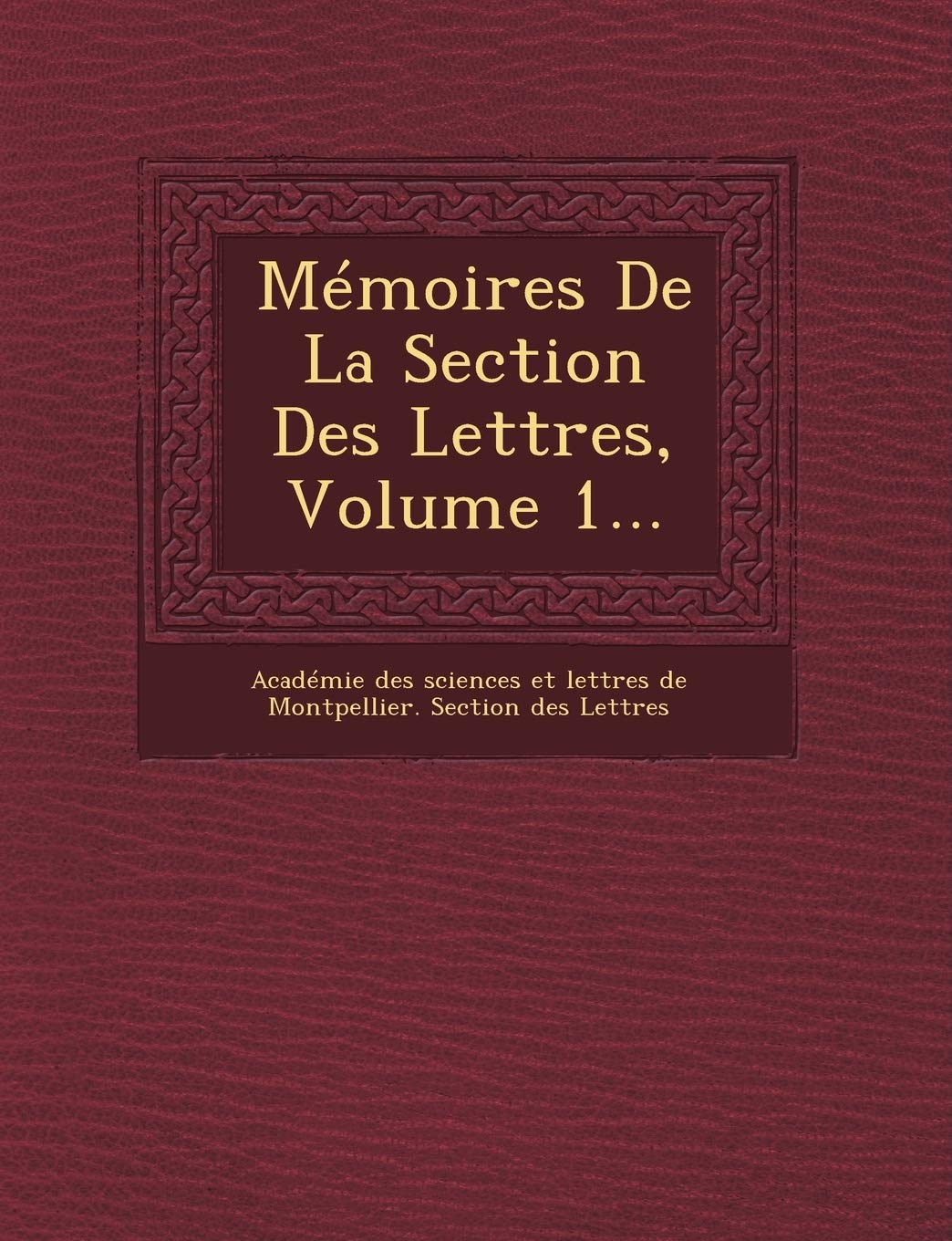 Memoires de La Section Des Lettres, Volume 1... book