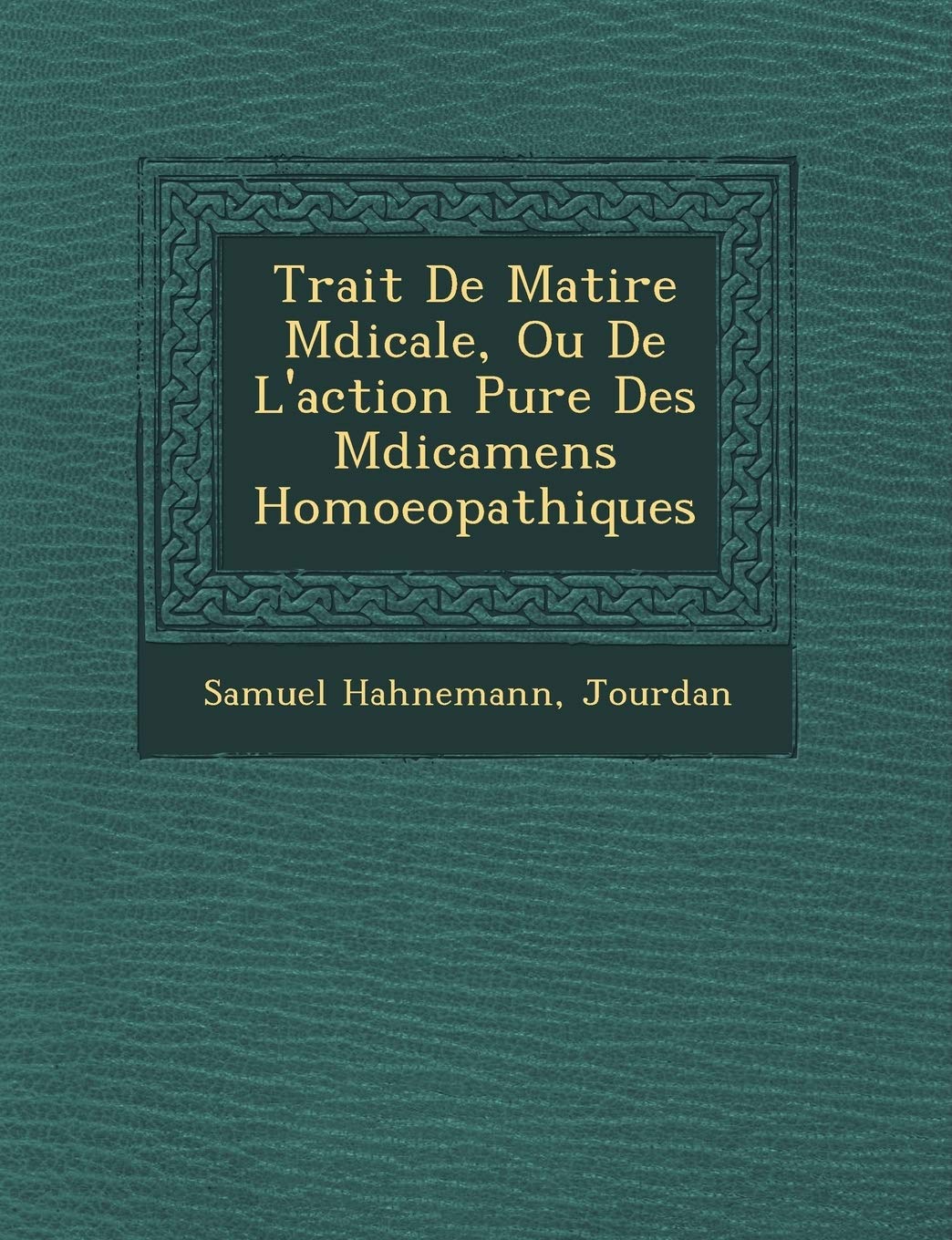 Trait� De Mati�re M�dicale, Ou De L'action Pure Des M�dicamens Homoeopathiques book