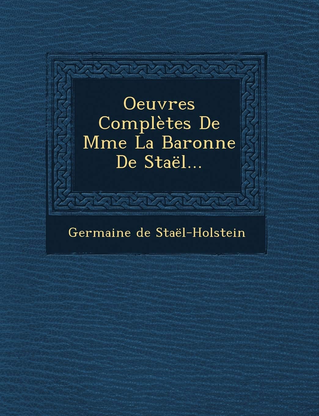 Oeuvres Complètes De Mme La Baronne De Staël... book