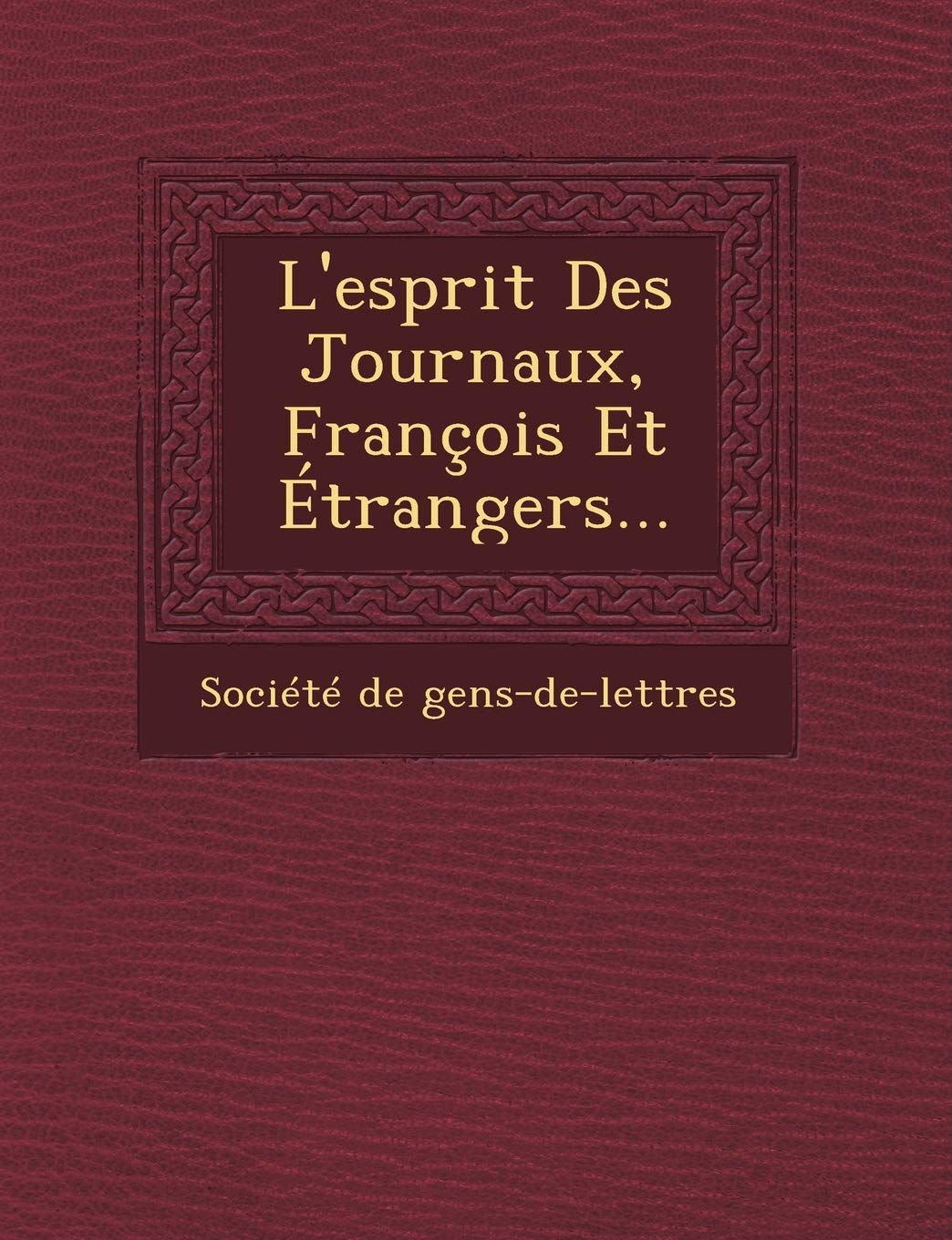 L'Esprit Des Journaux, Francois Et Etrangers... book