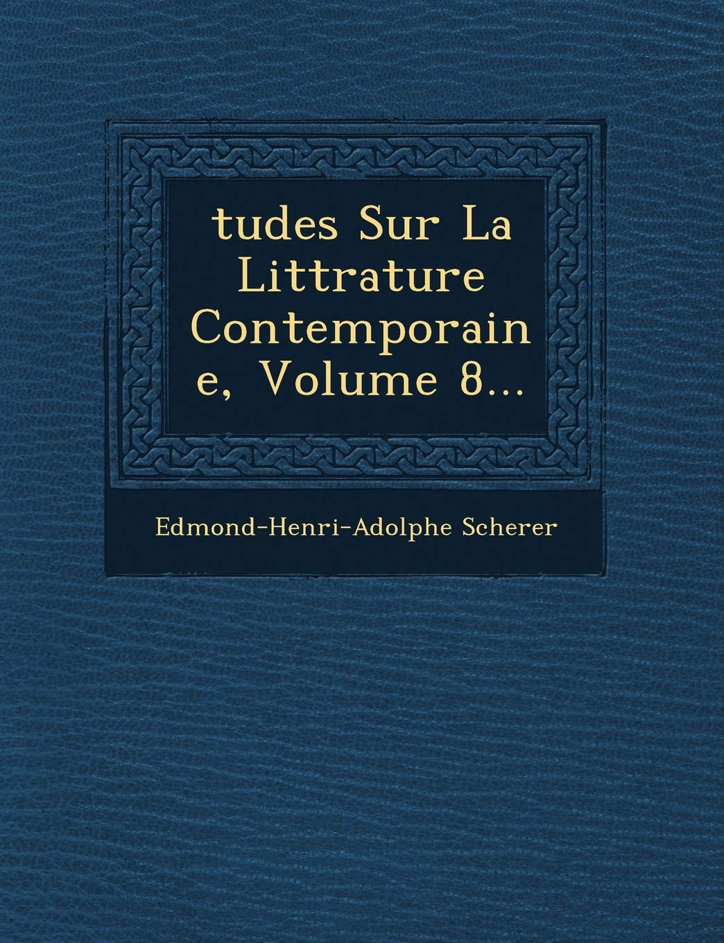 Tudes Sur La Litt Rature Contemporaine, Volume 8... book