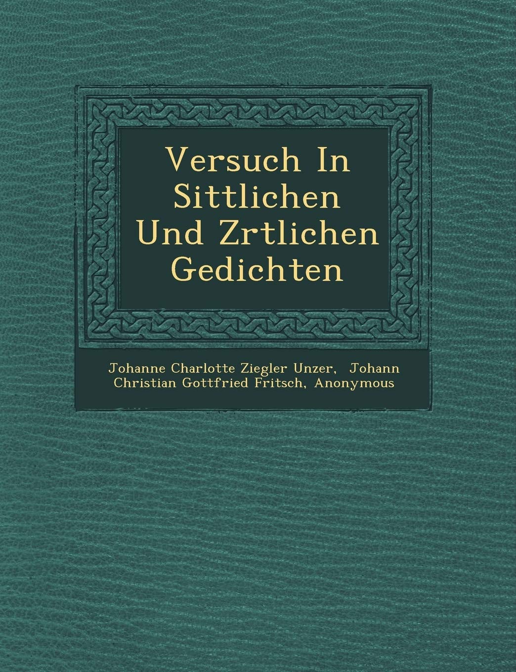 Versuch in Sittlichen Und Z Rtlichen Gedichten Politics & History