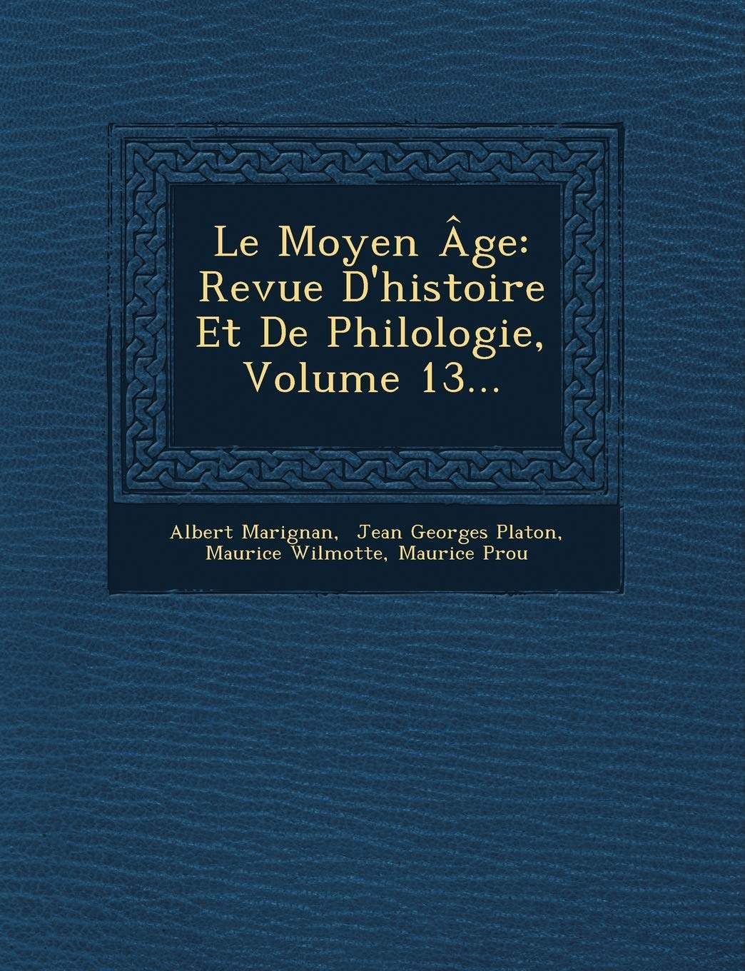 Le Moyen Age: Revue D'Histoire Et de Philologie, Volume 13... book