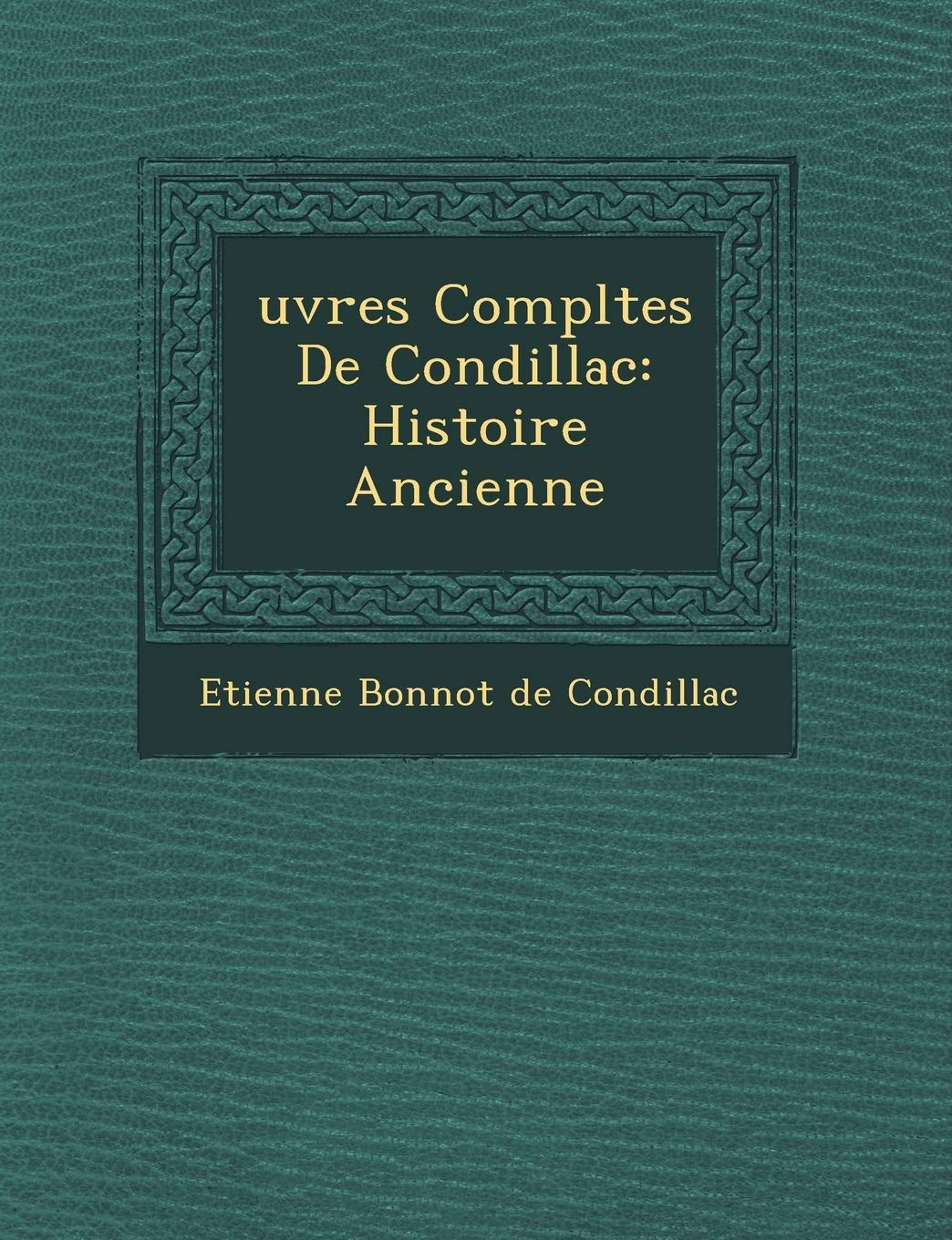 Uvres Completes de Condillac: Histoire Ancienne book
