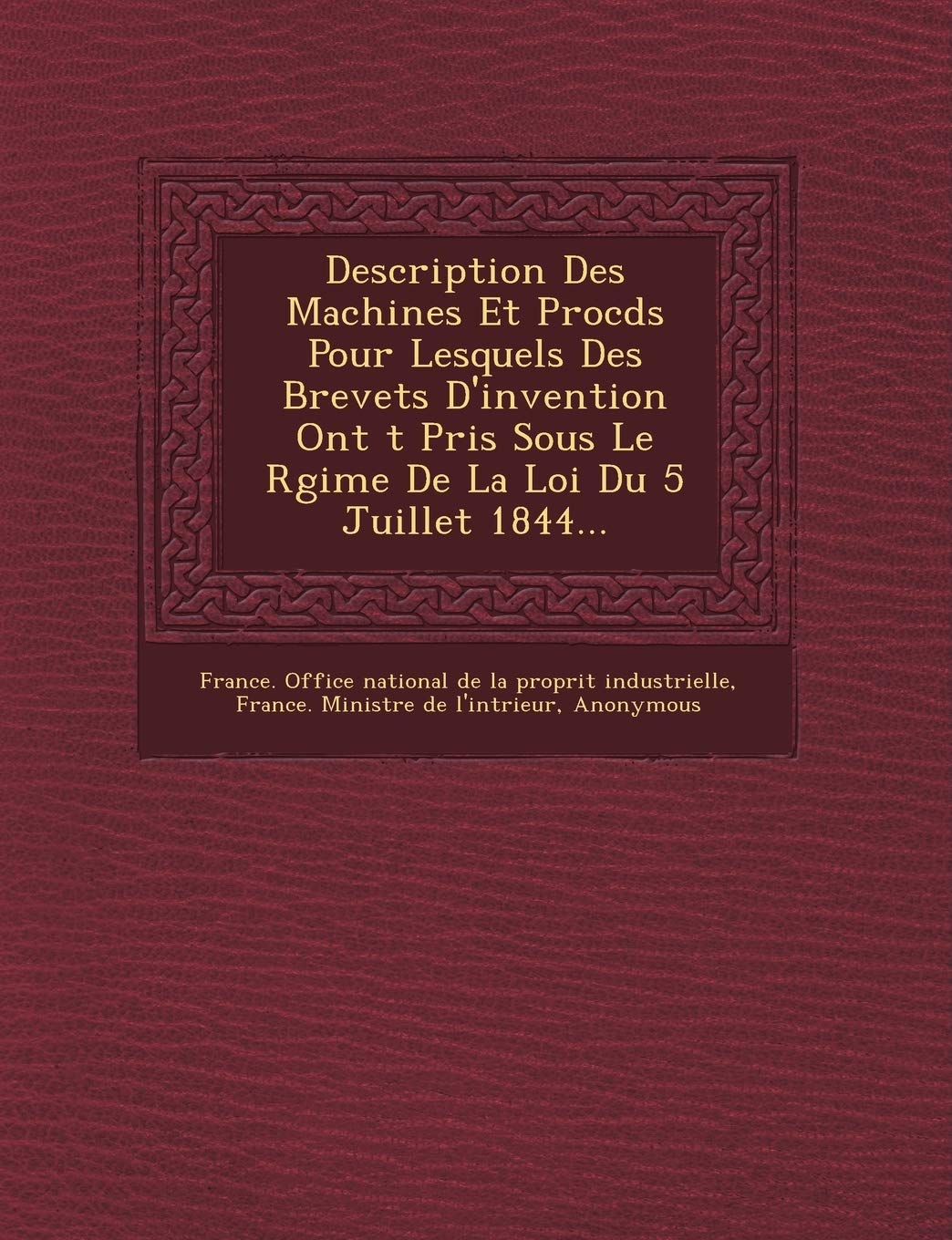 Description Des Machines Et Proc D S Pour Lesquels Des Brevets D'Invention Ont T Pris Sous Le R Gime de La Loi Du 5 Juillet 1844... book