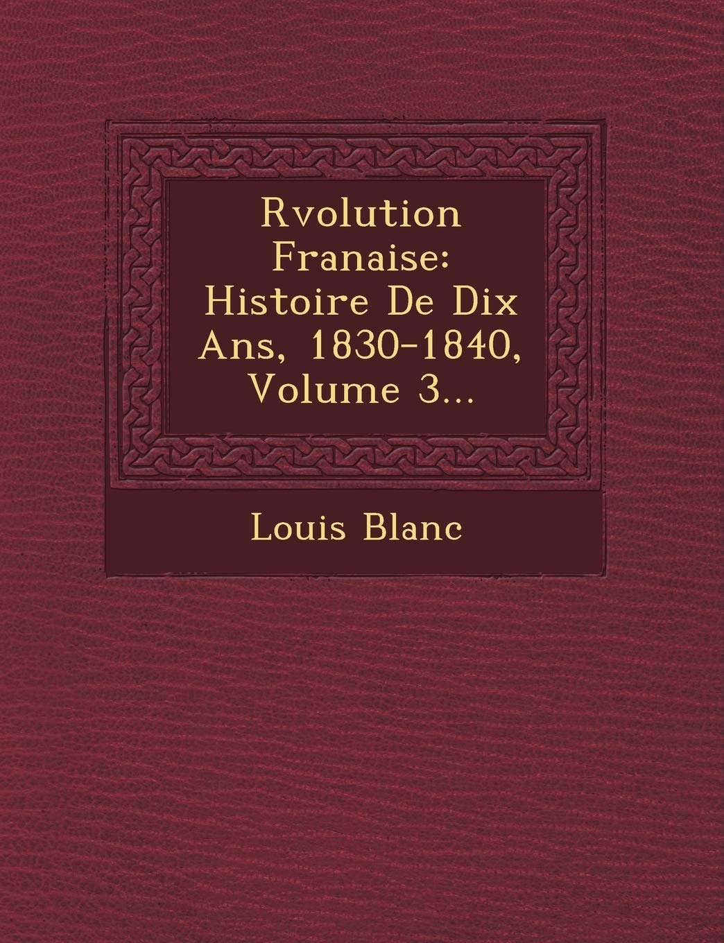 R Volution Fran Aise: Histoire de Dix ANS, 1830-1840, Volume 3... book