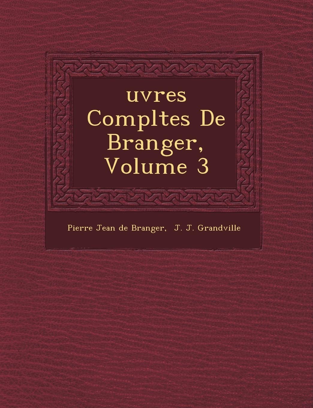 Uvres Completes de B Ranger, Volume 3 book
