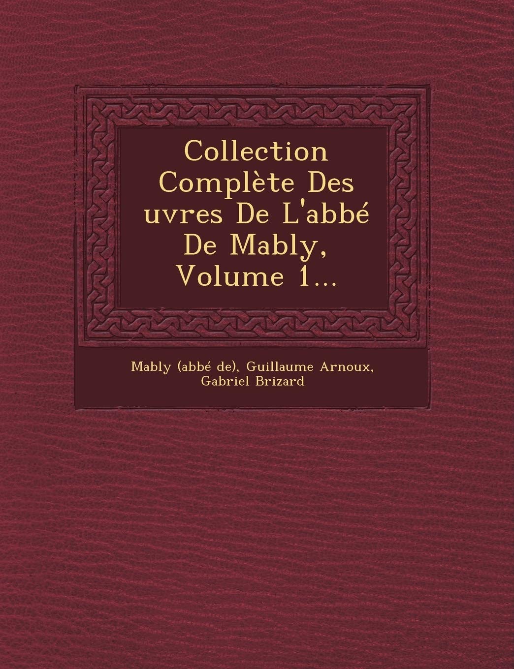 Collection Complete Des Uvres de L'Abbe de Mably, Volume 1... book