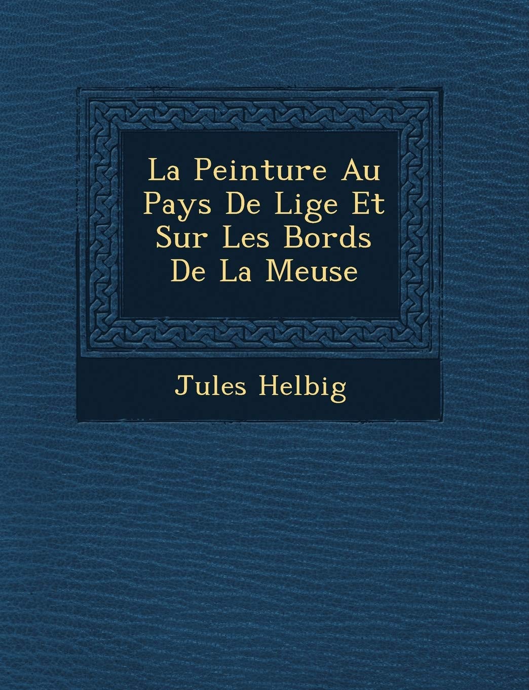 La Peinture Au Pays De Li�ge Et Sur Les Bords De La Meuse book