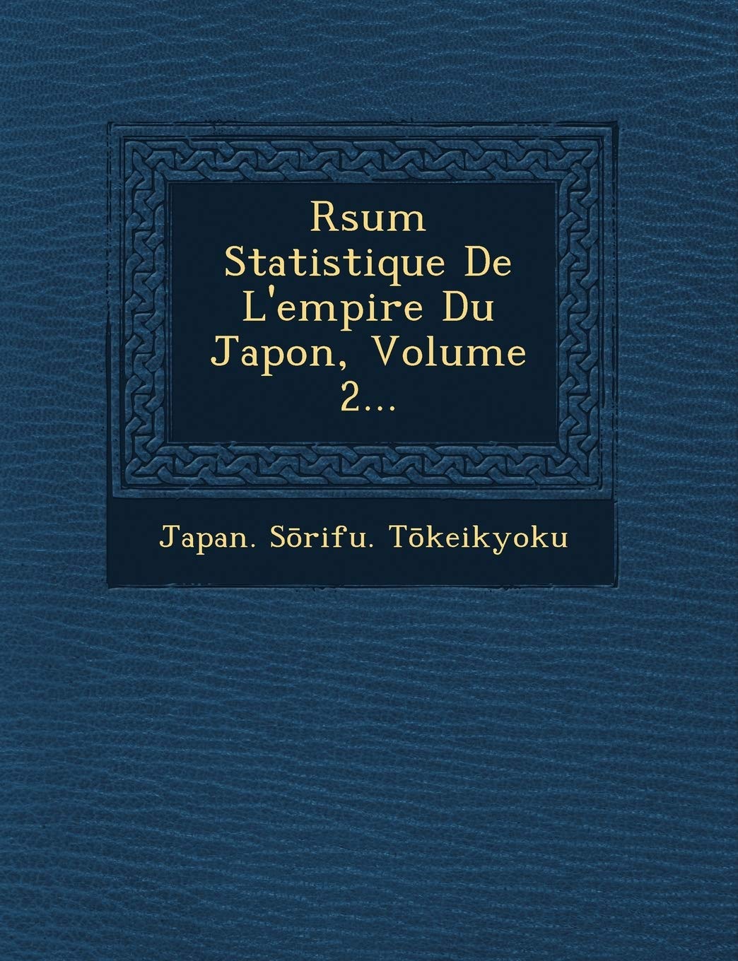 R Sum Statistique de L'Empire Du Japon, Volume 2... book