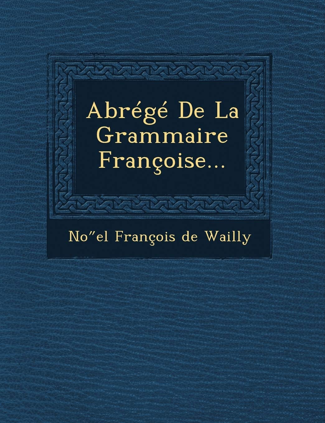 Abrege de La Grammaire Francoise... book