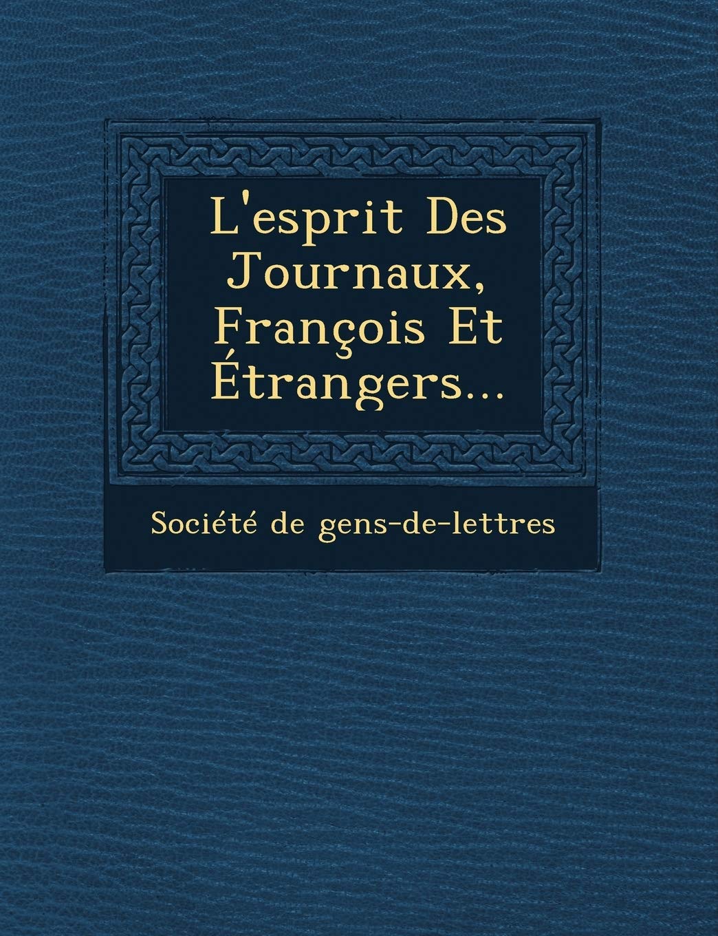 L'Esprit Des Journaux, Francois Et Etrangers... book