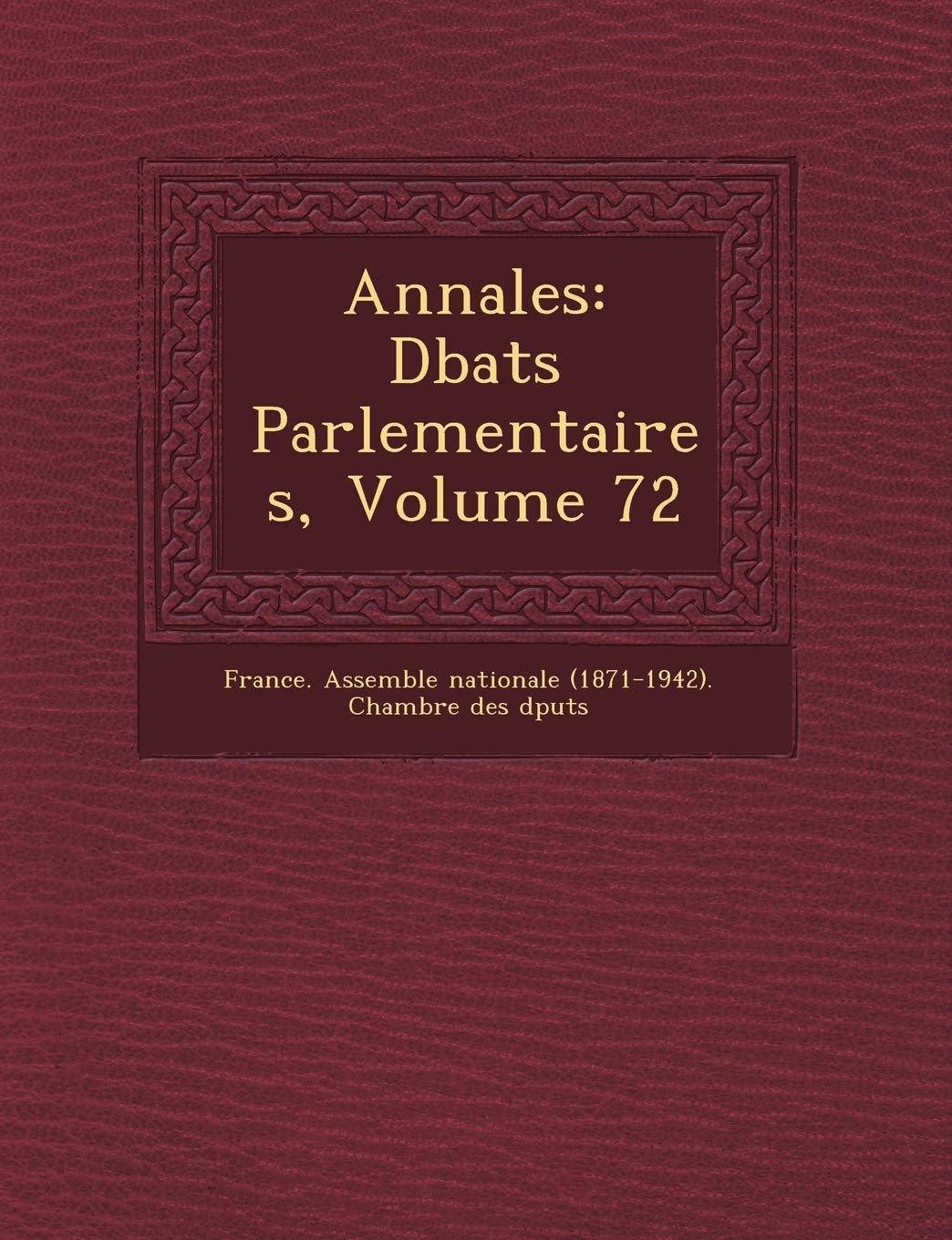 Annales: D Bats Parlementaires, Volume 72 book