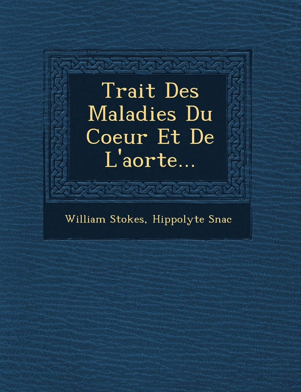 Trait� Des Maladies Du Coeur Et De L'aorte... book