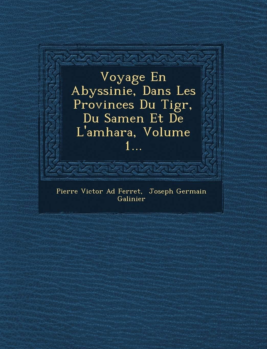Voyage En Abyssinie, Dans Les Provinces Du Tigr, Du Samen Et de L'Amhara, Volume 1... book