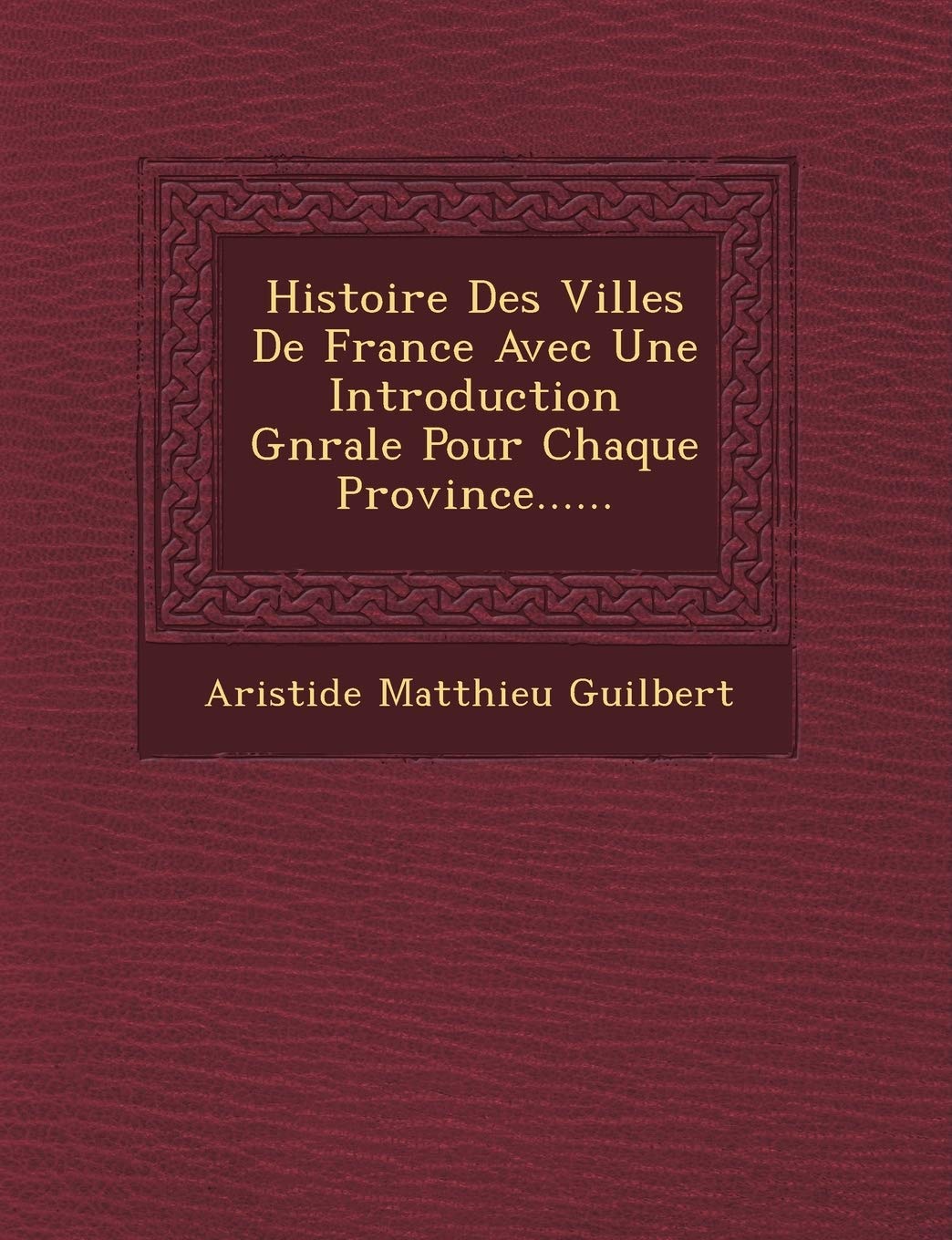 Histoire Des Villes De France Avec Une Introduction G�n�rale Pour Chaque Province...... book