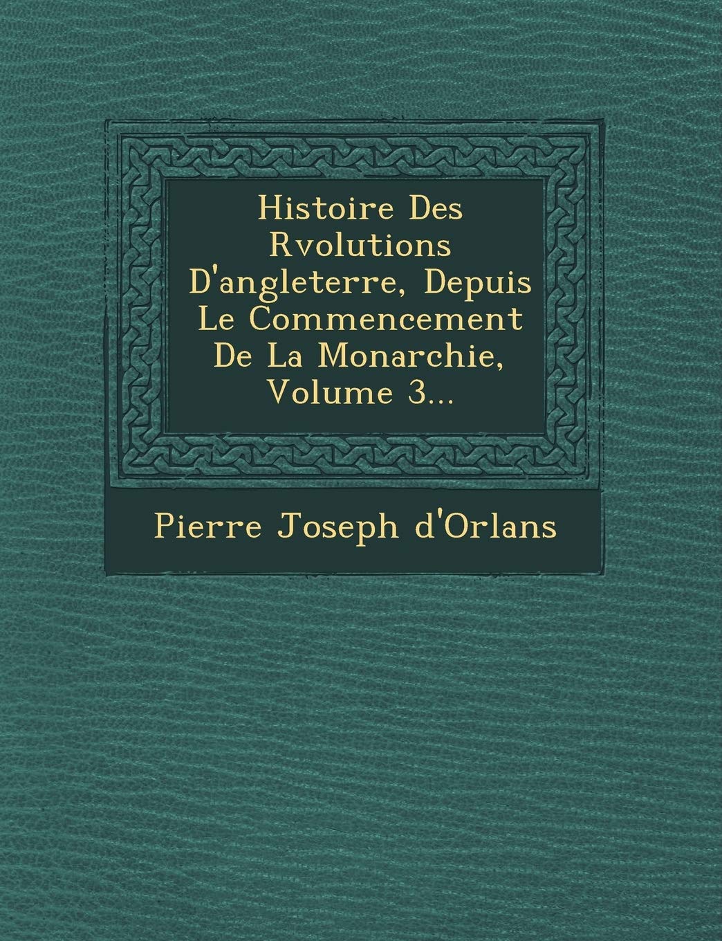 Histoire Des R Volutions D'Angleterre, Depuis Le Commencement de La Monarchie, Volume 3... book