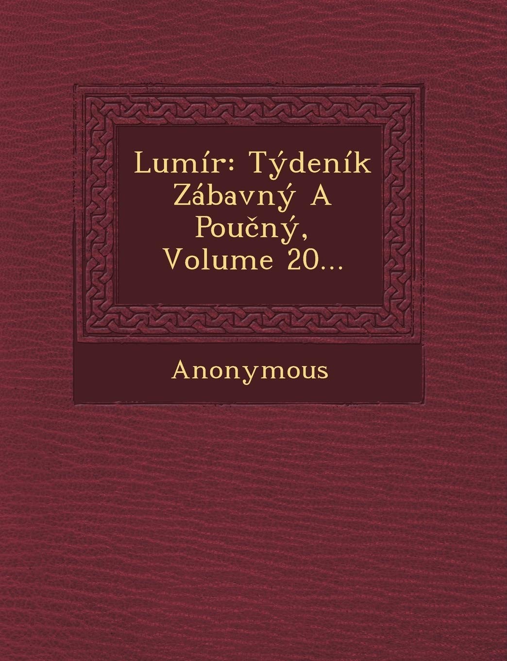 Lumir: Tydenik Zabavny a Pou NY, Volume 20... Politics & History