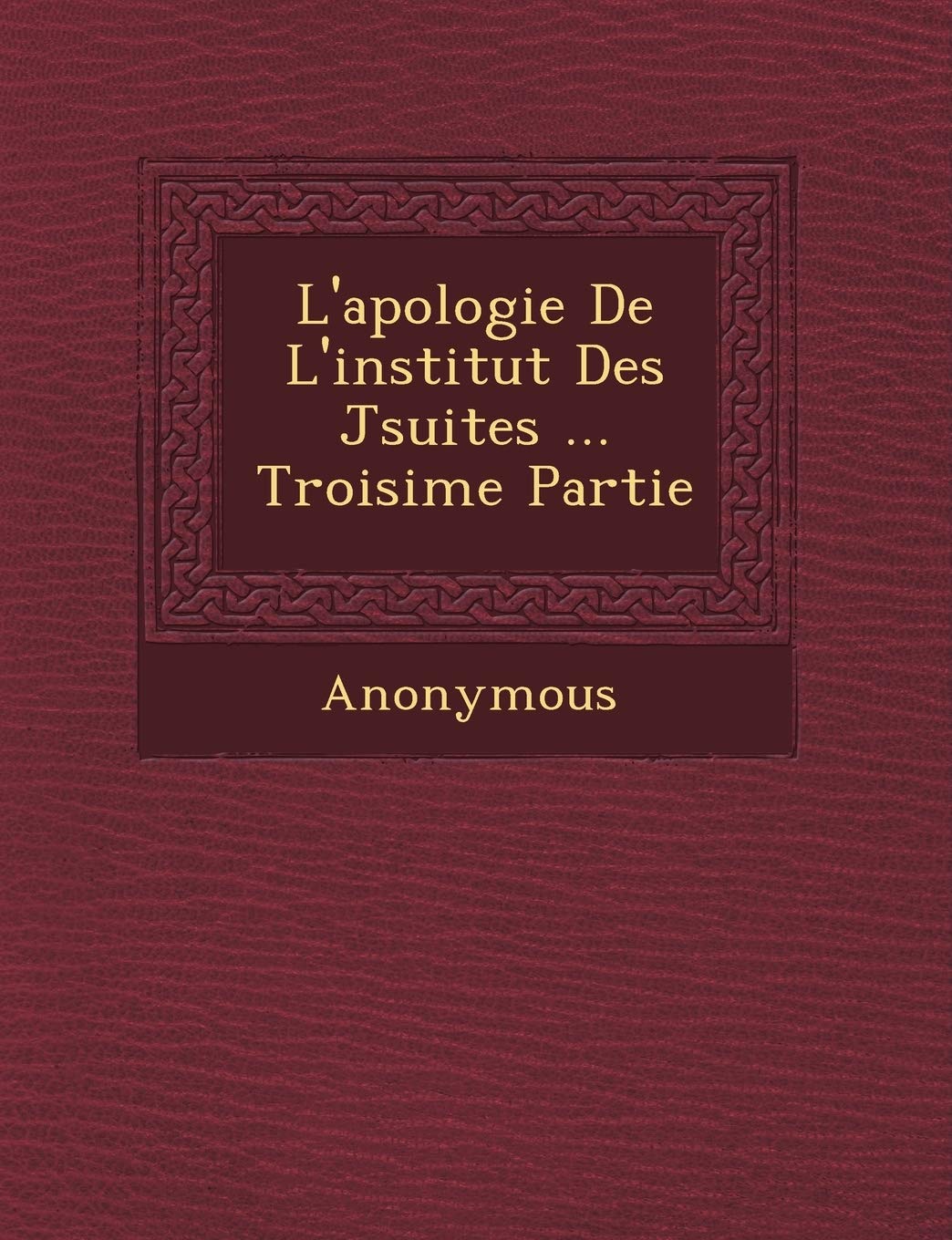 L'Apologie de L'Institut Des J Suites ... Troisi Me Partie book