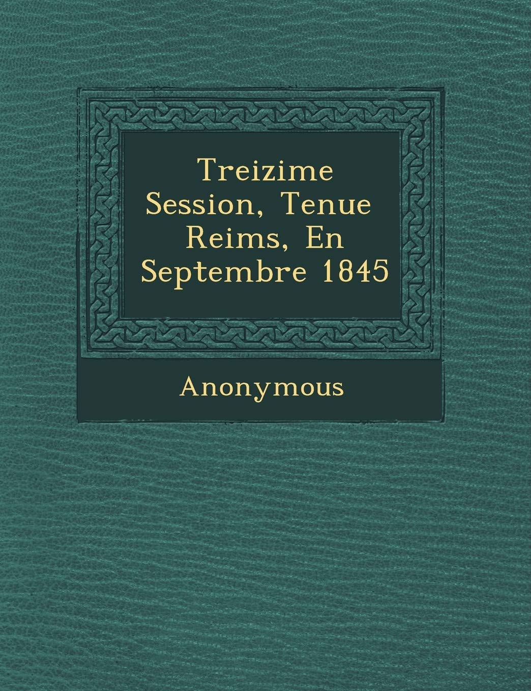 Treizi Me Session, Tenue Reims, En Septembre 1845 book