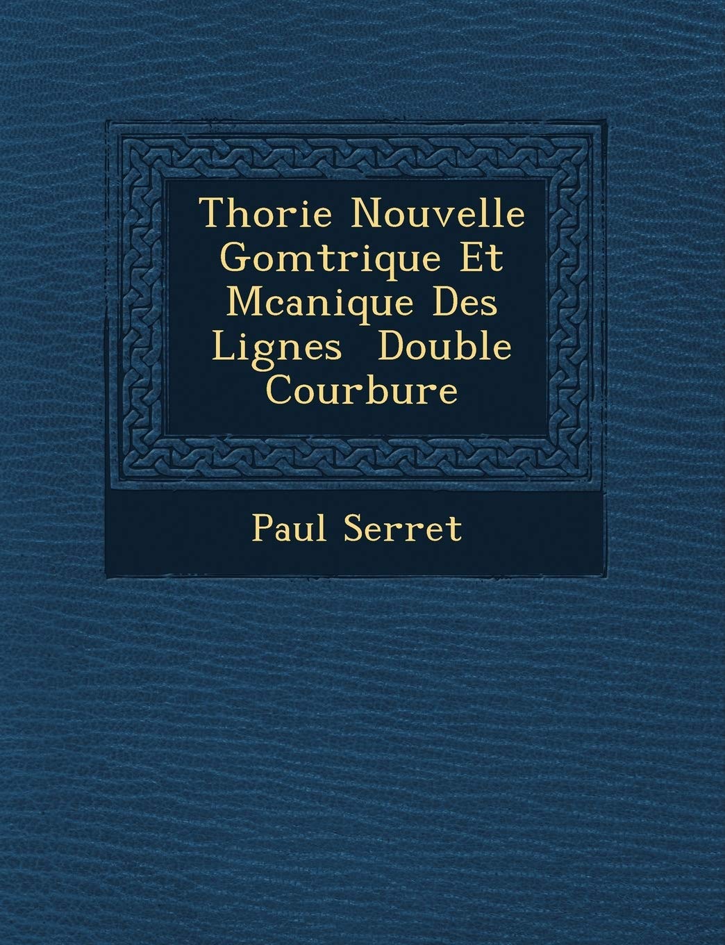 Th Orie Nouvelle G Om Trique Et M Canique Des Lignes Double Courbure book