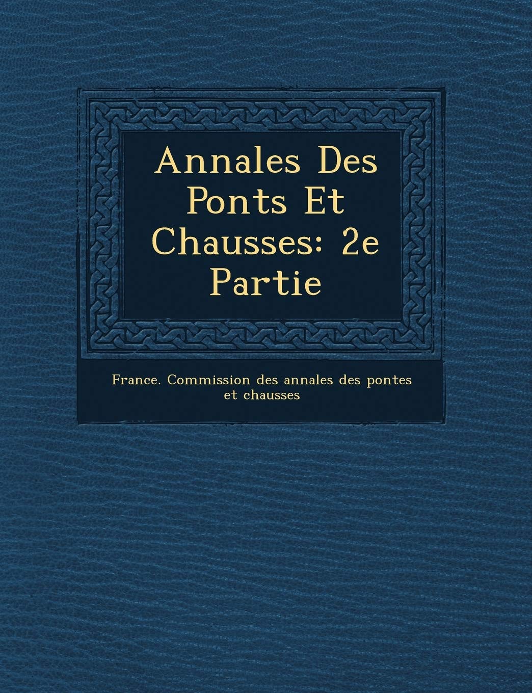 Annales Des Ponts Et Chauss Es: 2e Partie book