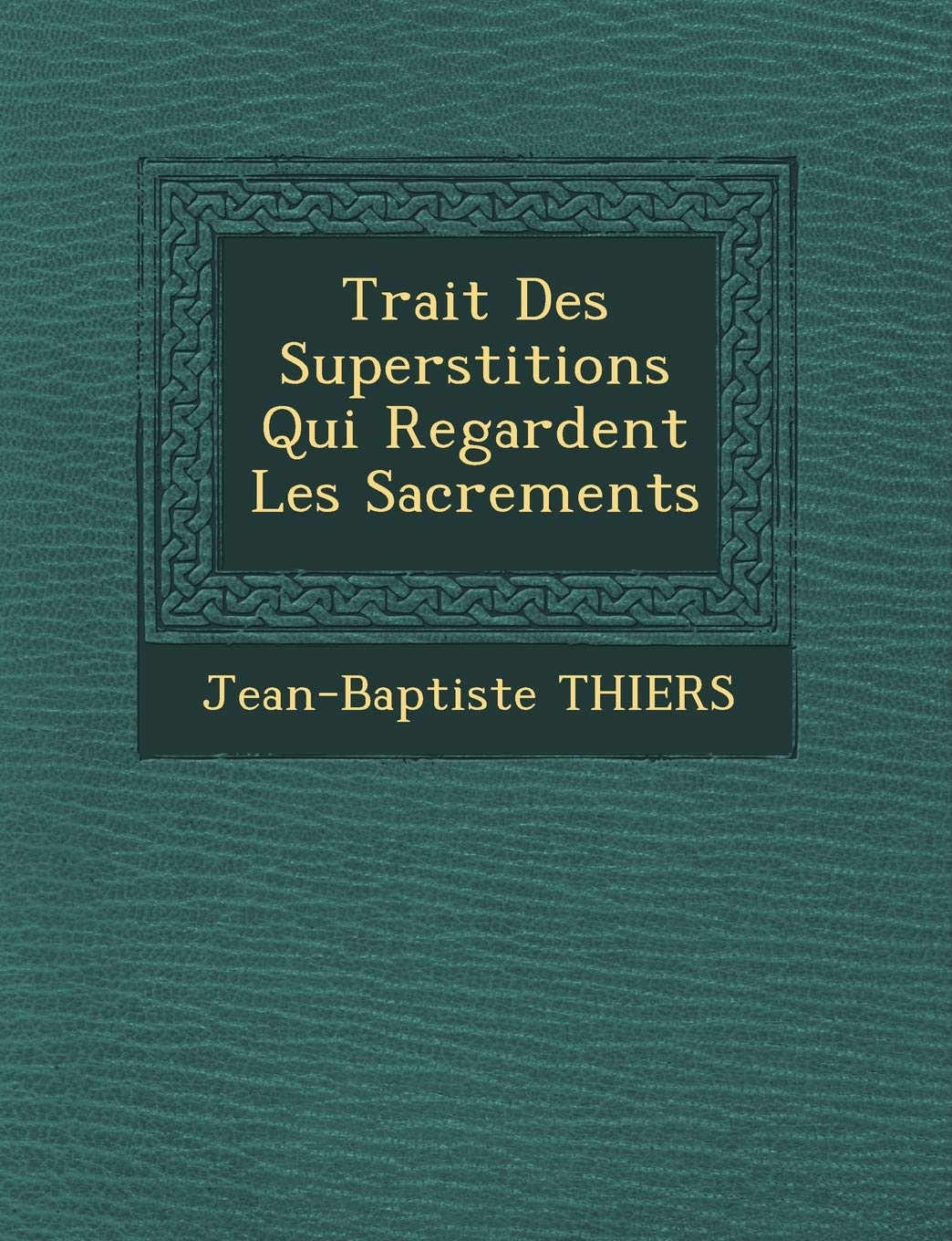 Trait Des Superstitions Qui Regardent Les Sacrements book