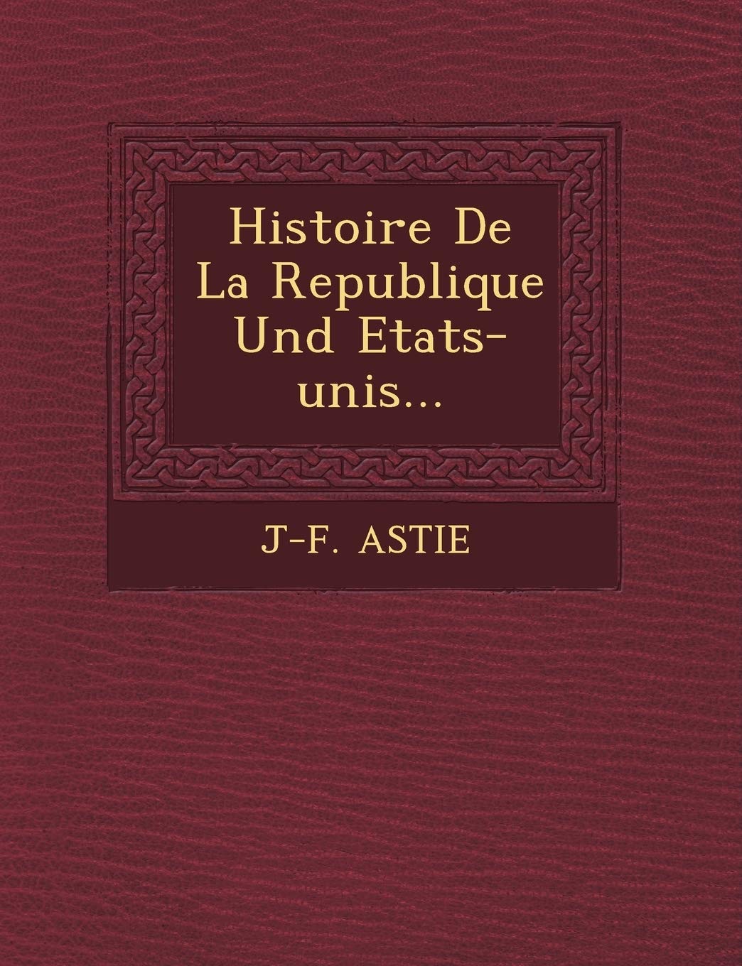 Histoire De La Republique Und Etats-unis... book