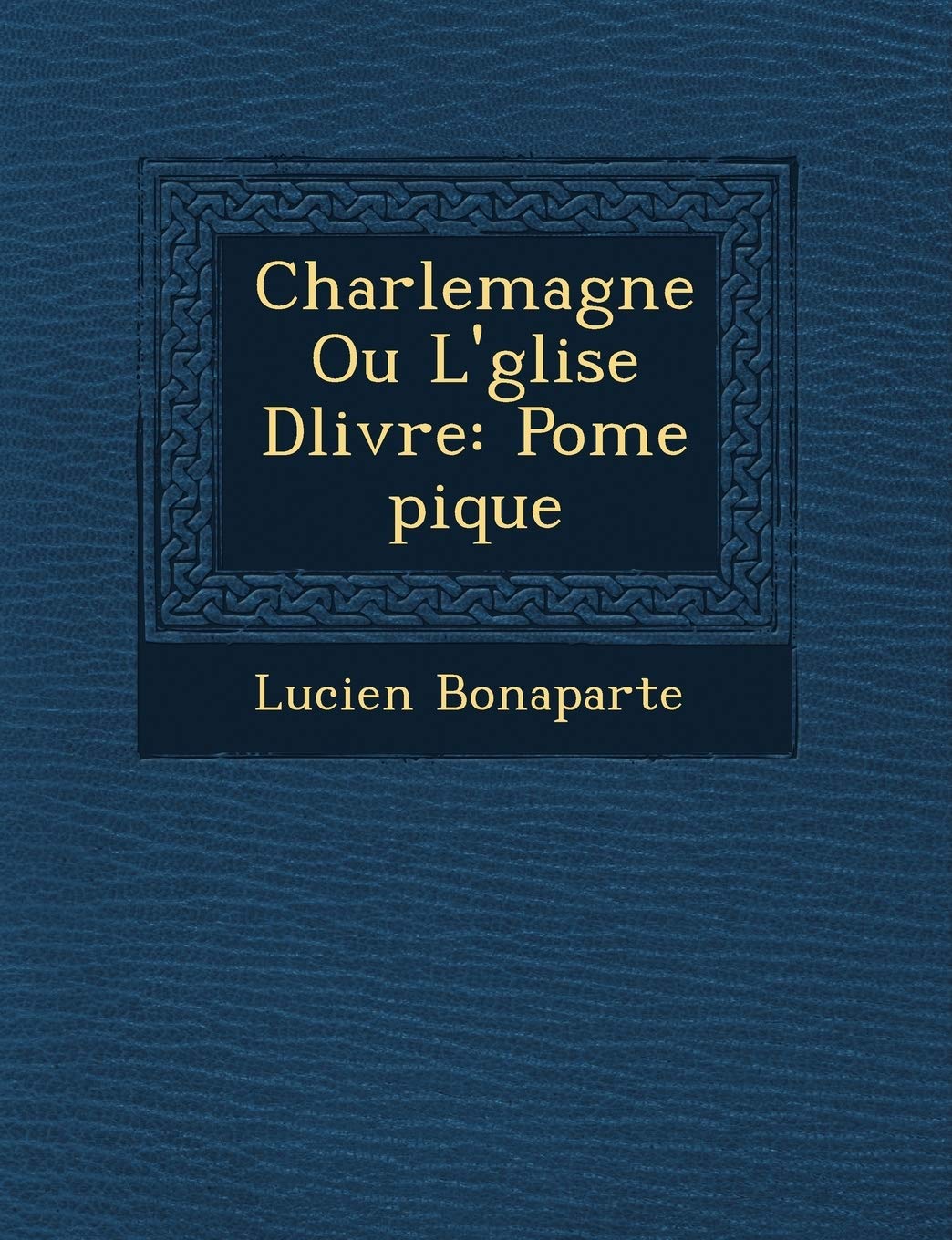 Charlemagne Ou L' Glise D Livr E: Po Me Pique book