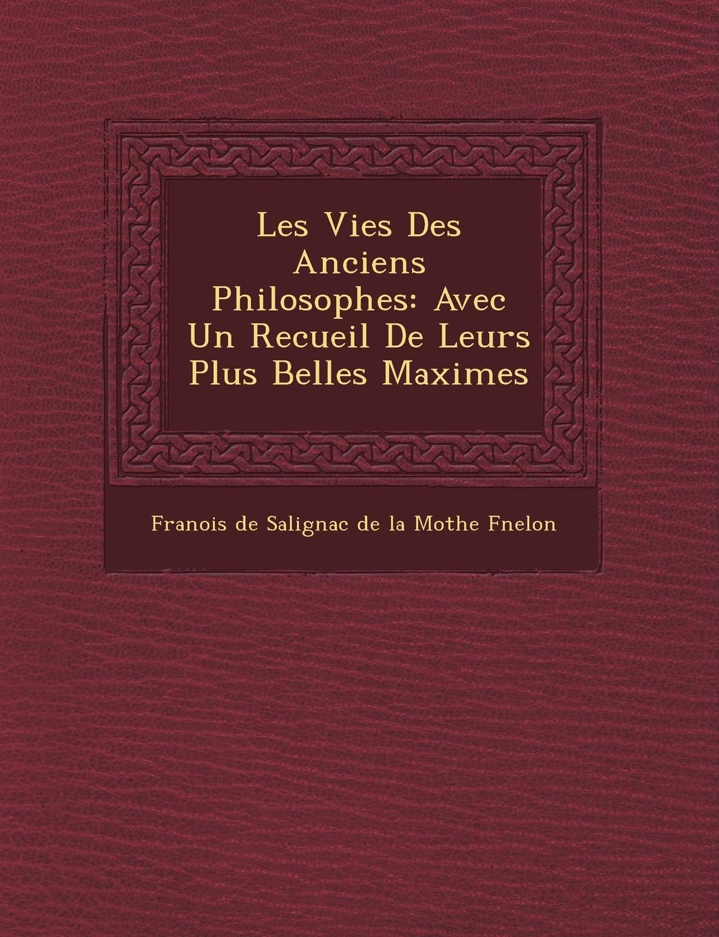 Les Vies Des Anciens Philosophes: Avec Un Recueil de Leurs Plus Belles Maximes book