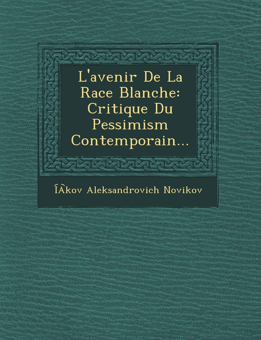 L'Avenir de La Race Blanche: Critique Du Pessimism Contemporain... book