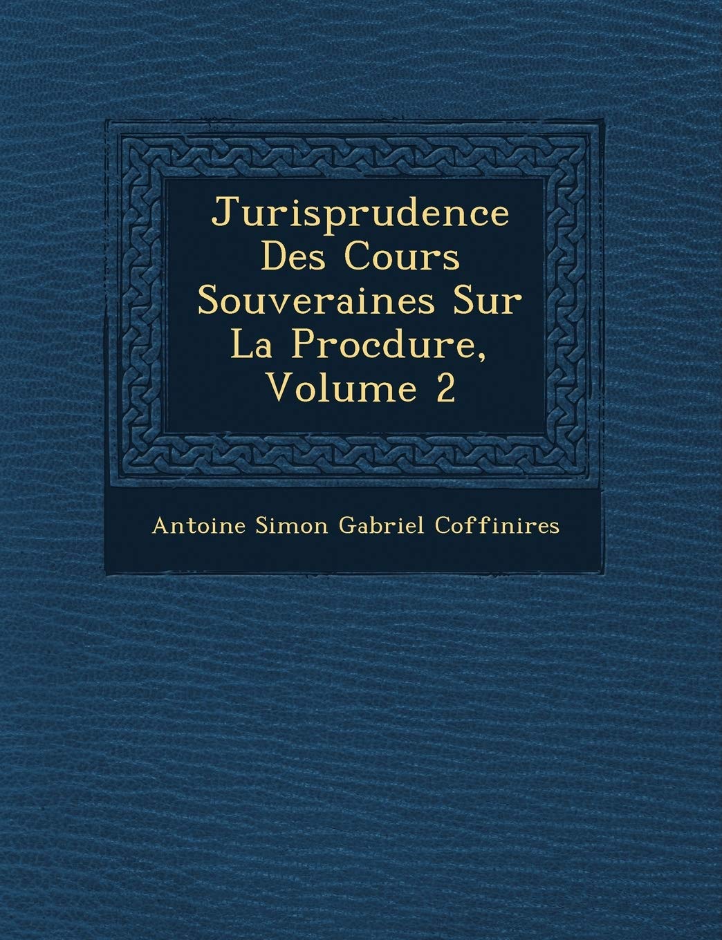 Jurisprudence Des Cours Souveraines Sur La Proc Dure, Volume 2 book