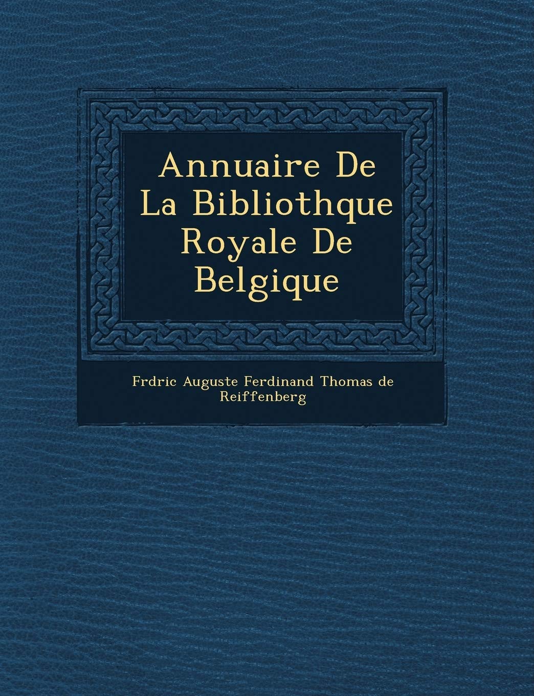 Annuaire de La Biblioth Que Royale de Belgique book