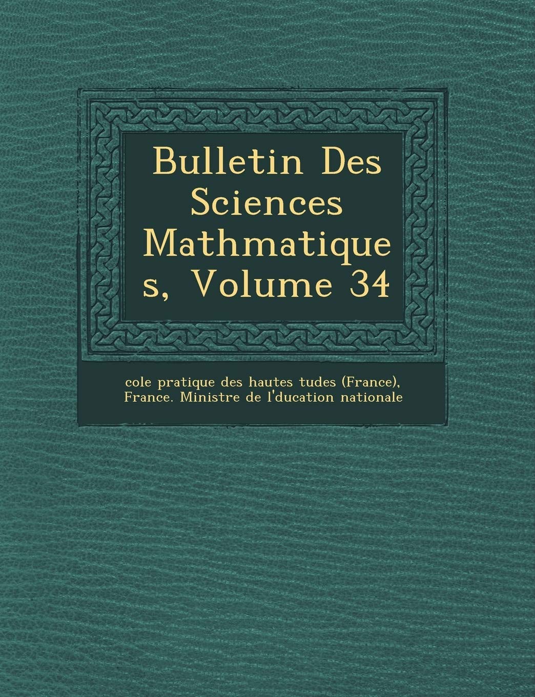 Bulletin Des Sciences Math Matiques, Volume 34 book