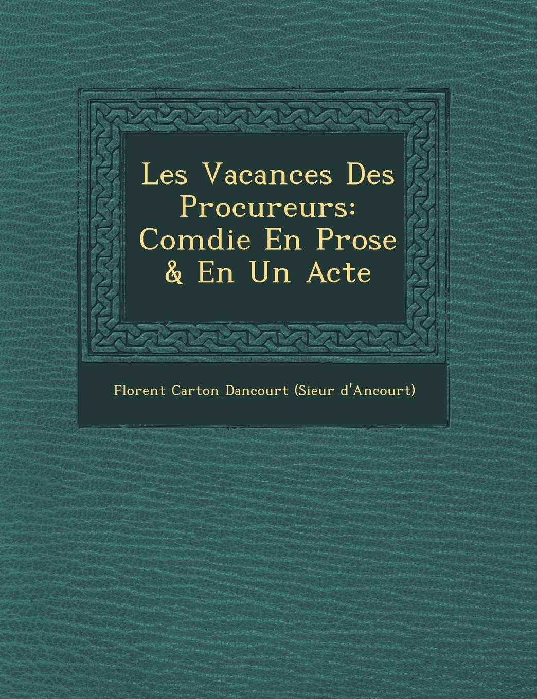 Les Vacances Des Procureurs: Com Die En Prose & En Un Acte book