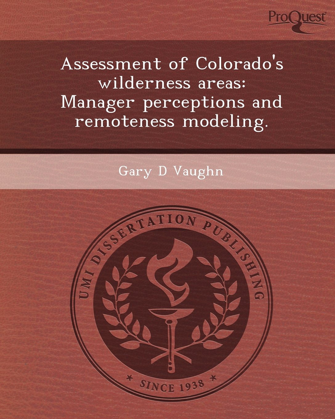Assessment of Colorado's Wilderness Areas: Manager Perceptions and Remoteness Modeling book