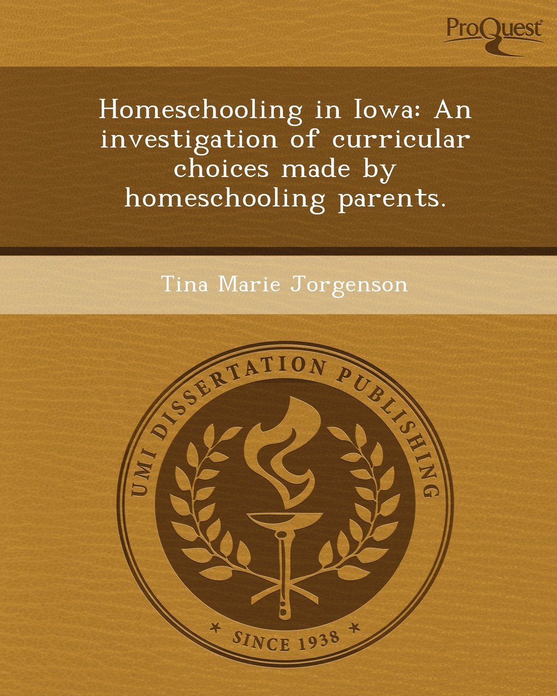 Homeschooling in Iowa: An Investigation of Curricular Choices Made by Homeschooling Parents Education & Training