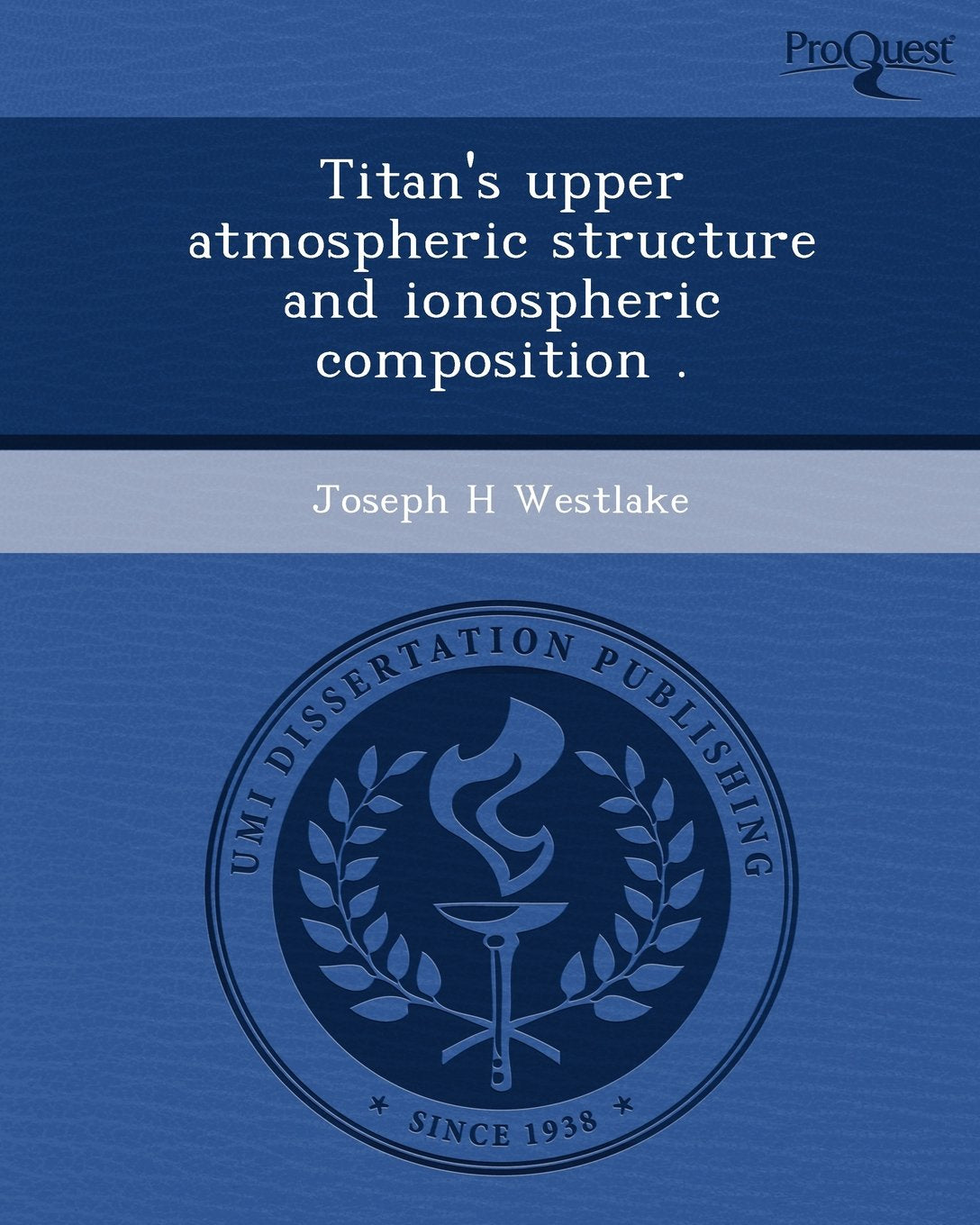 Titan's Upper Atmospheric Structure and Ionospheric Composition Business & Technology