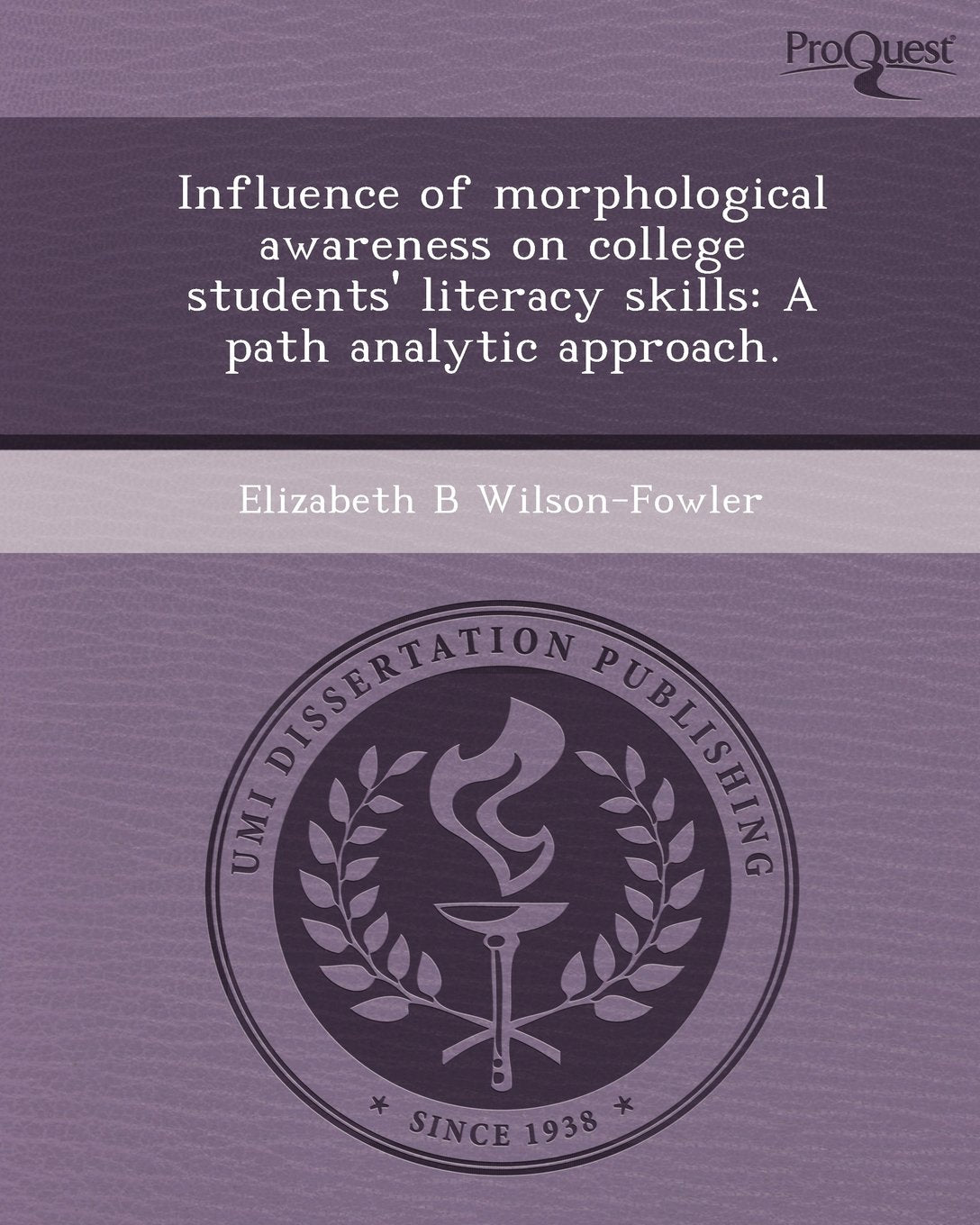 Influence of Morphological Awareness on College Students' Literacy Skills: A Path Analytic Approach Education & Training