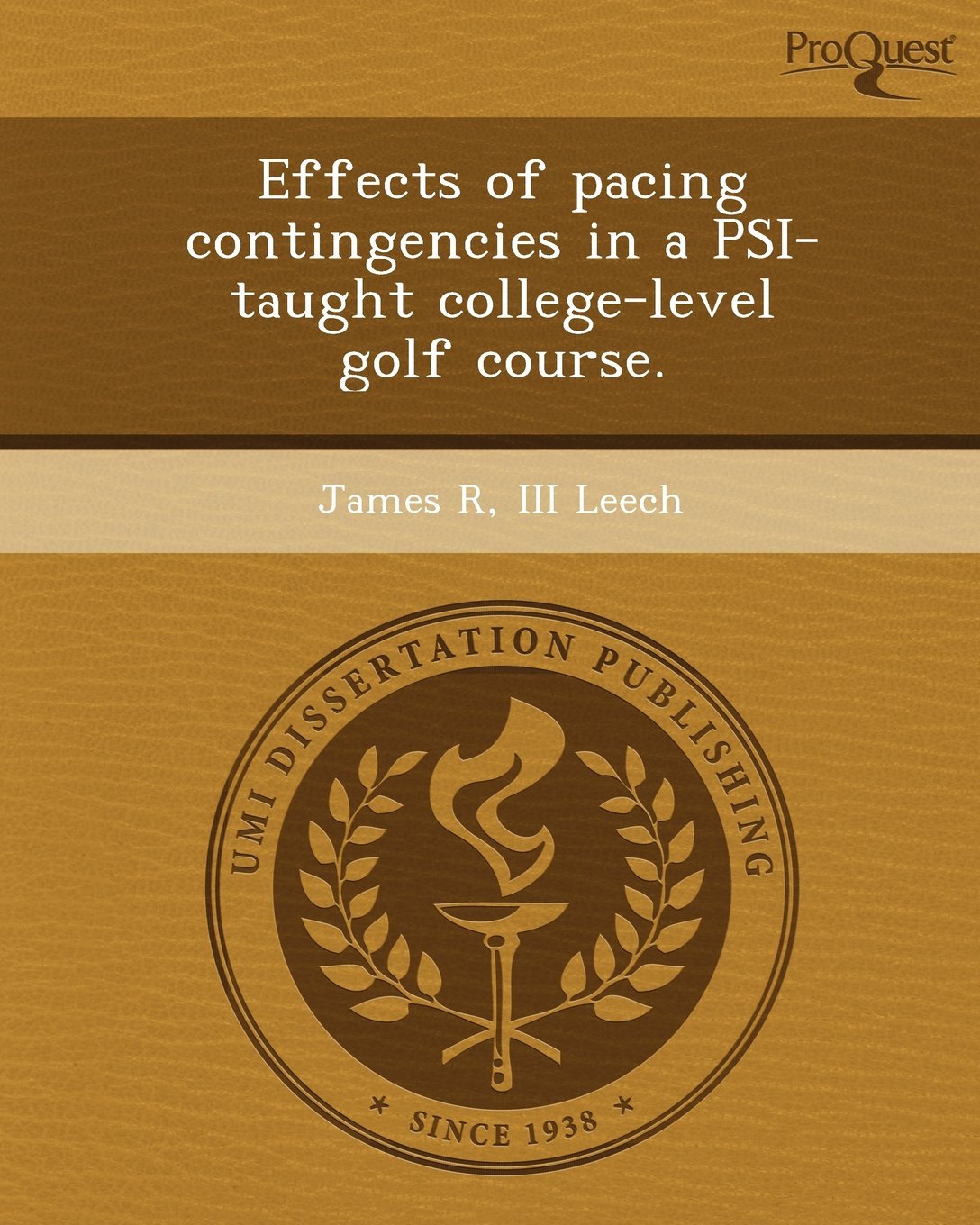 Effects of Pacing Contingencies in a Psi-Taught College-Level Golf Course Education & Training