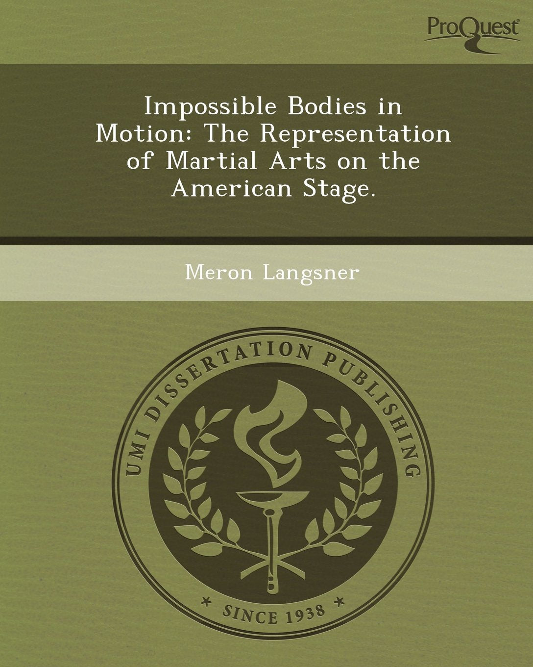 Impossible Bodies in Motion: The Representation of Martial Arts on the American Stage Film, Art & Culture
