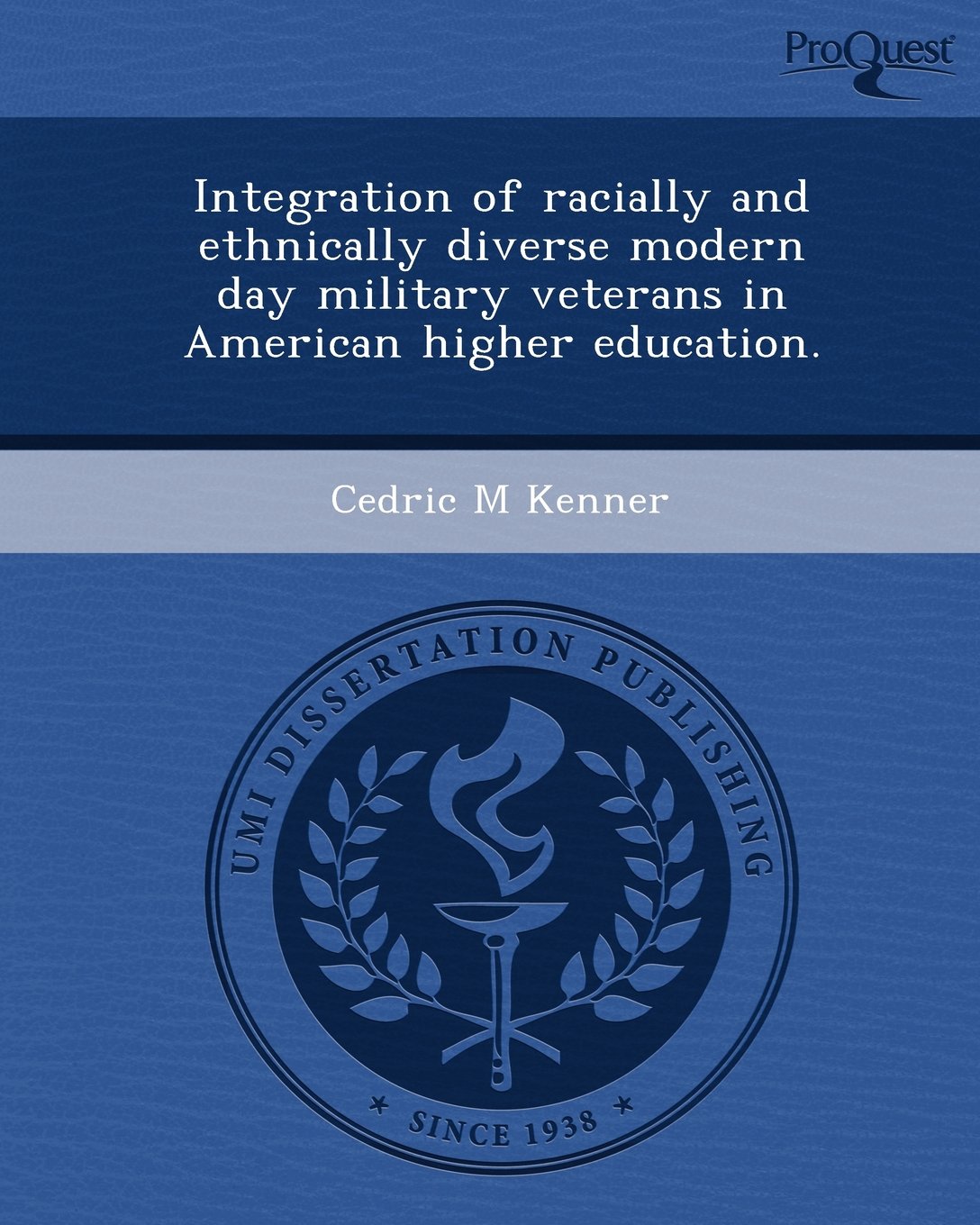 Integration of Racially and Ethnically Diverse Modern Day Military Veterans in American Higher Education Education & Training