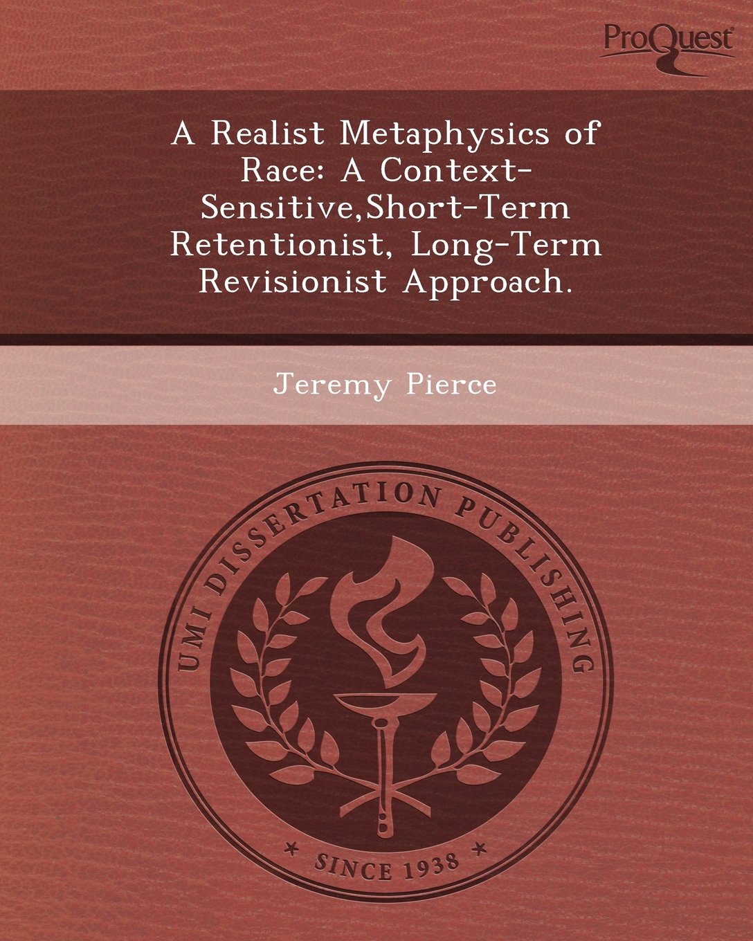 A Realist Metaphysics of Race: A Context-Sensitive, Short-Term Retentionist, Long-Term Revisionist Approach. Philosophy