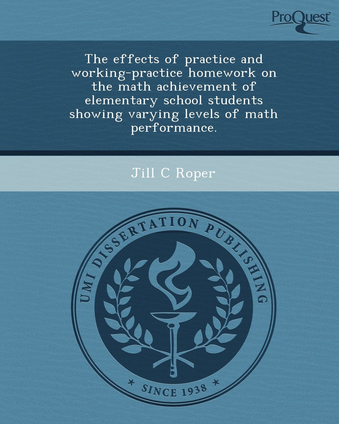 The Effects of Practice and Working-Practice Homework on the Math Achievement of Elementary School Students Showing Varying Levels of Math Performance book