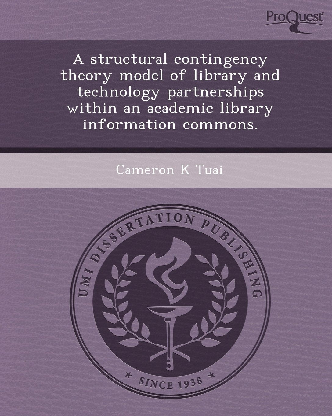 A Structural Contingency Theory Model of Library and Technology Partnerships Within an Academic Library Information Commons Business & Technology